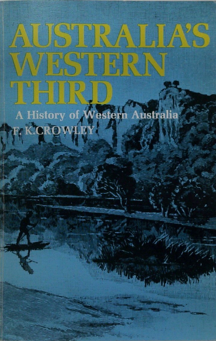 Australia's Western Third, A History of Western Australia from the first settlements to modern times