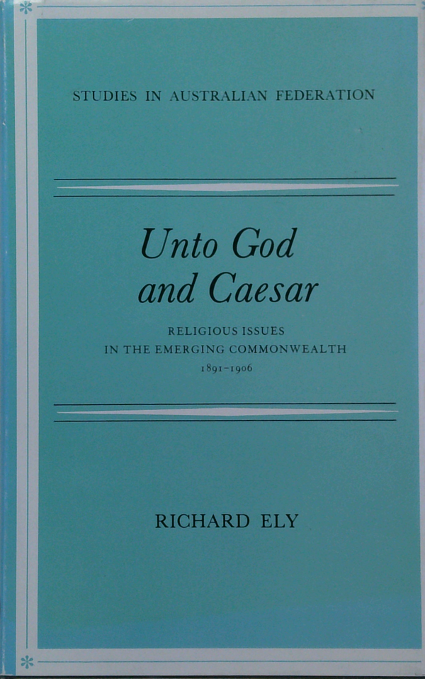 Unto God And Caesar: Religious Issues In The Emerging Commonwealth 1801-900
