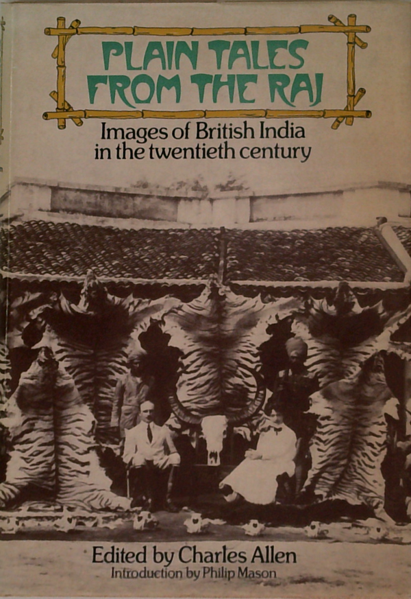 Plain Tales From The Raj: Images Of British India In The Twentieth Century