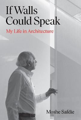 If Walls Could Speak: My Life in Architecture