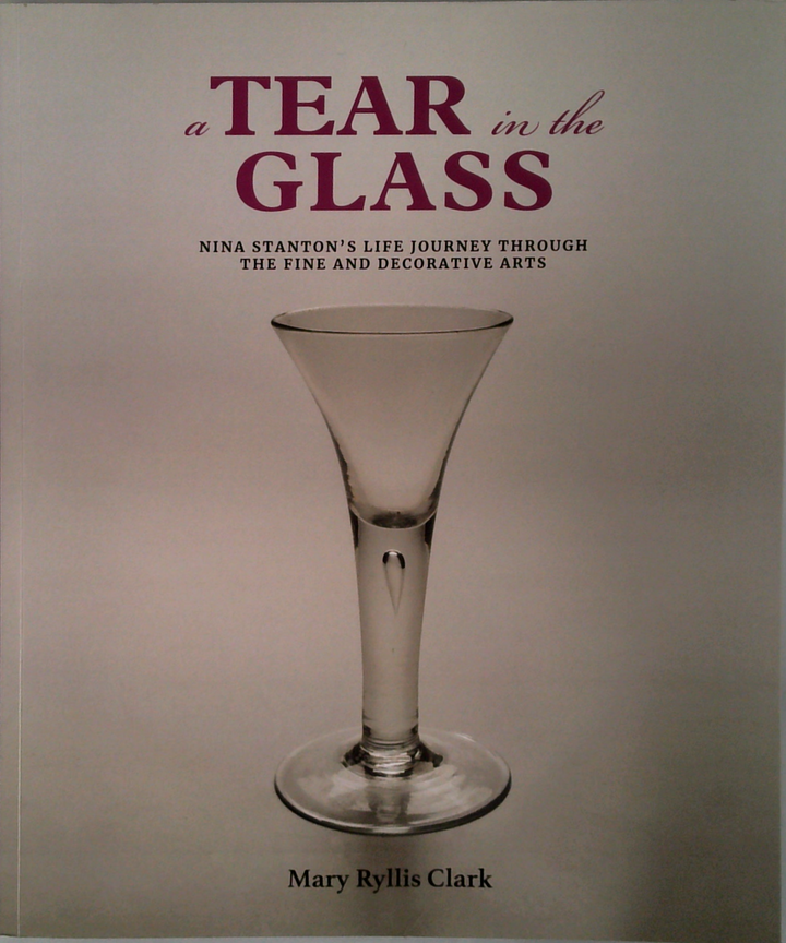 A Tear In The Glass: Nina Stanton's Life Journey Through The Fine And Decorative Arts