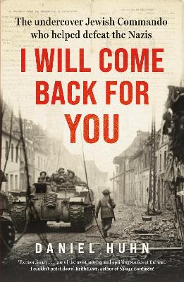 I Will Come Back for You: The undercover Jewish commando who helped