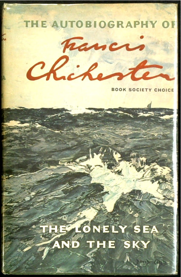 The Lonely Sea and the Sky: Autobiography of Francis Chichester