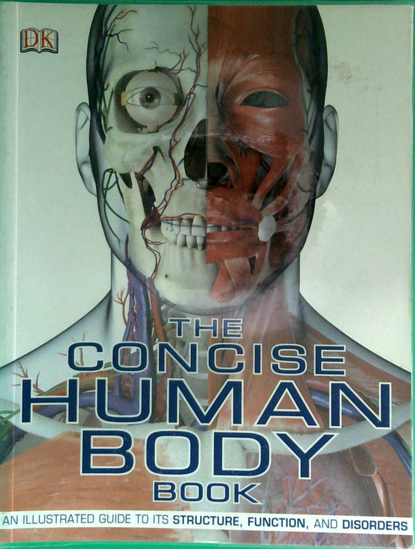 The Concise Human Body Book: An Illustrated Guide To Its Structure, Function, And Disorders