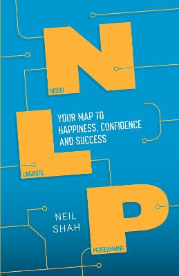 Neurolinguistic Programming (NLP): Your Map to Happiness, Confidence
