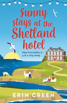Sunny Stays at the Shetland Hotel: A heart-warming and uplifting read
