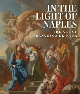 In the Light of Naples: The Art of Francesco de Mura