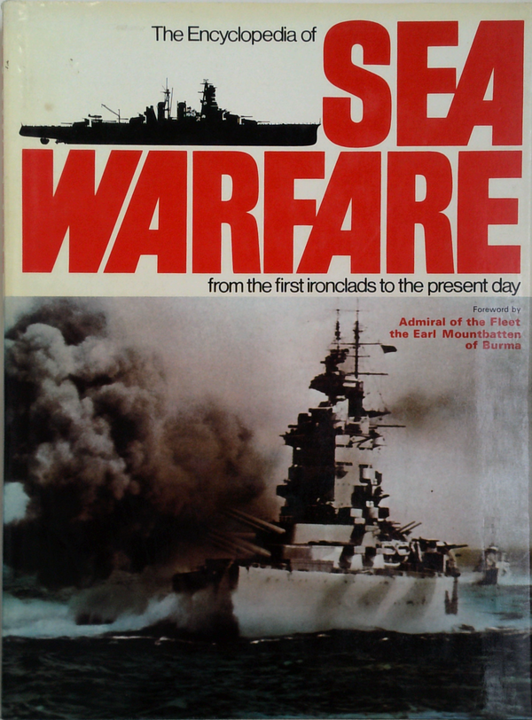 The Encyclopedia Of Sea Warfare: From The First Ironclads To The Present Day