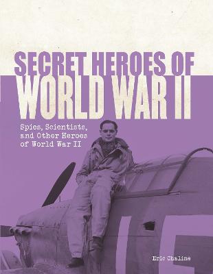 Secret Heroes of World War II: Spies, scientists and other heroes