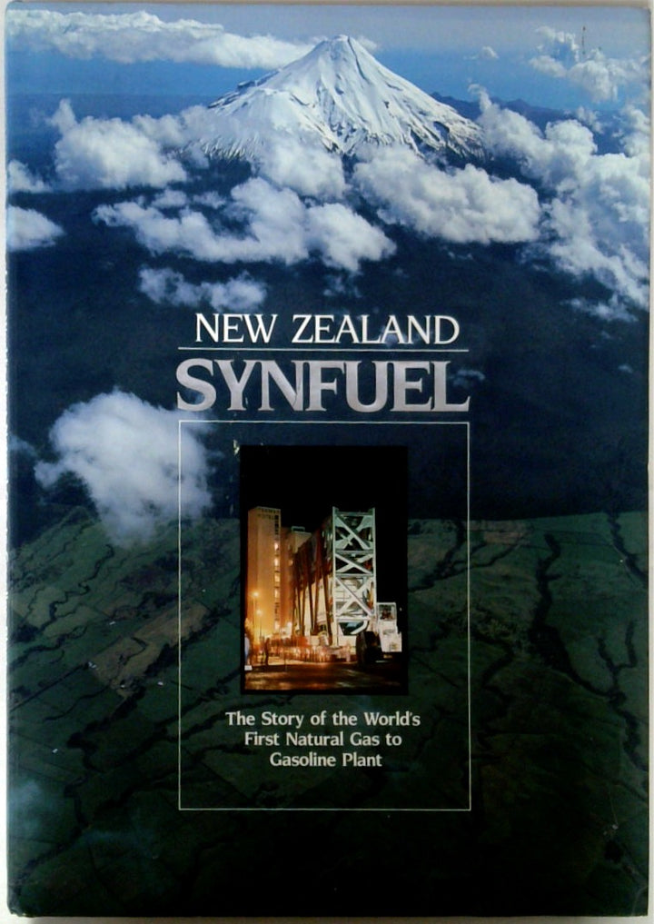 New Zealand Synfuel: The Story of the World's First Natural Gas to Gasoline Plant