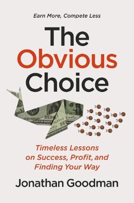 The Obvious Choice: Timeless Lessons on Success, Profit, and Finding
