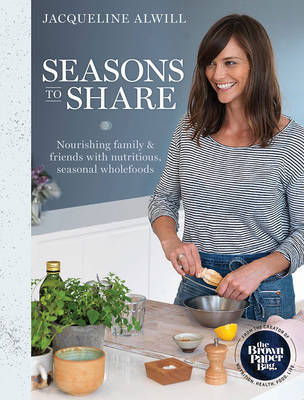 Seasons to Share: Nourishing family and friends with nutritious,