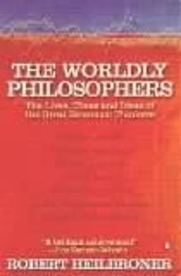 The Worldly Philosophers: The Lives, Times, and Ideas of the Great