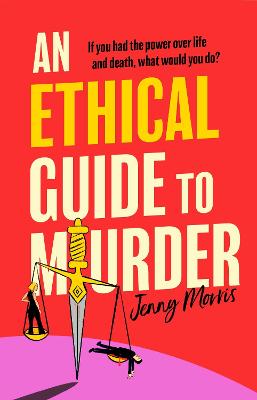 An Ethical Guide To Murder: The darkly twisted debut thriller of the
