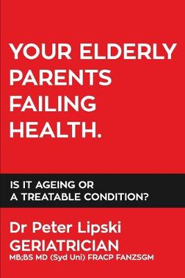 Your Elderly Parents Failing Health: Is It Ageing Or A Treatable