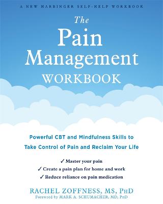 The Pain Management Workbook: Powerful CBT and Mindfulness Skills to