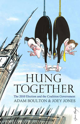 Hung Together: The 2010 Election and the Coalition Government