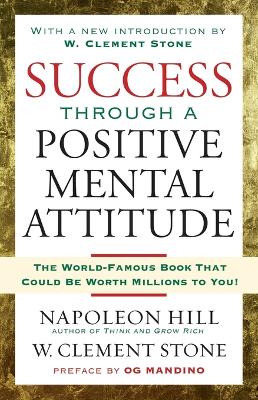 Success Through a Positive Mental Attitude: Discover the Secret of