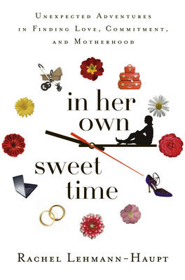 In Her Own Sweet Time: Unexpected Adventures in Finding Love,