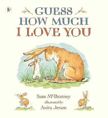 Guess How Much I Love You: The bestselling, heartwarming story of