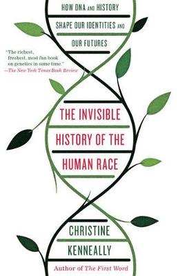 The Invisible History of the Human Race: How DNA and History Shape Our