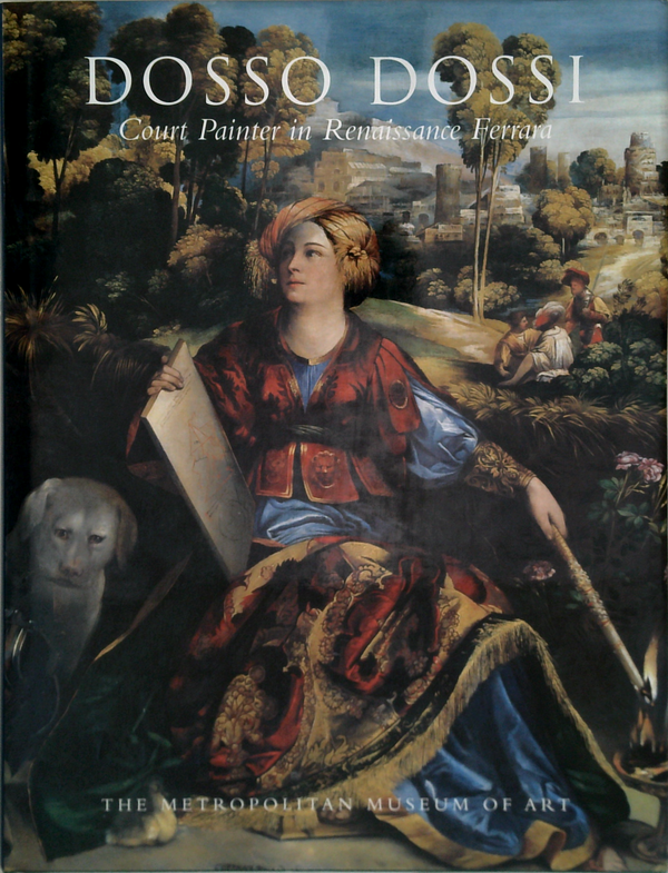 Dosso Dossi: Court Painter In Renaissance Ferrara