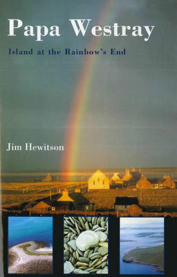 Papa Westray: Island at the Rainbow's End