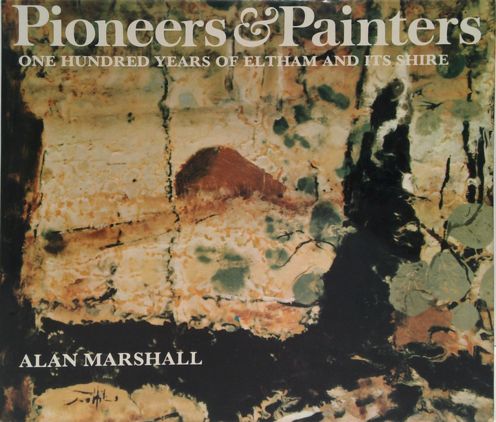 Pioneers & Painters: One Hundred Years Of Eltham And Its Shire