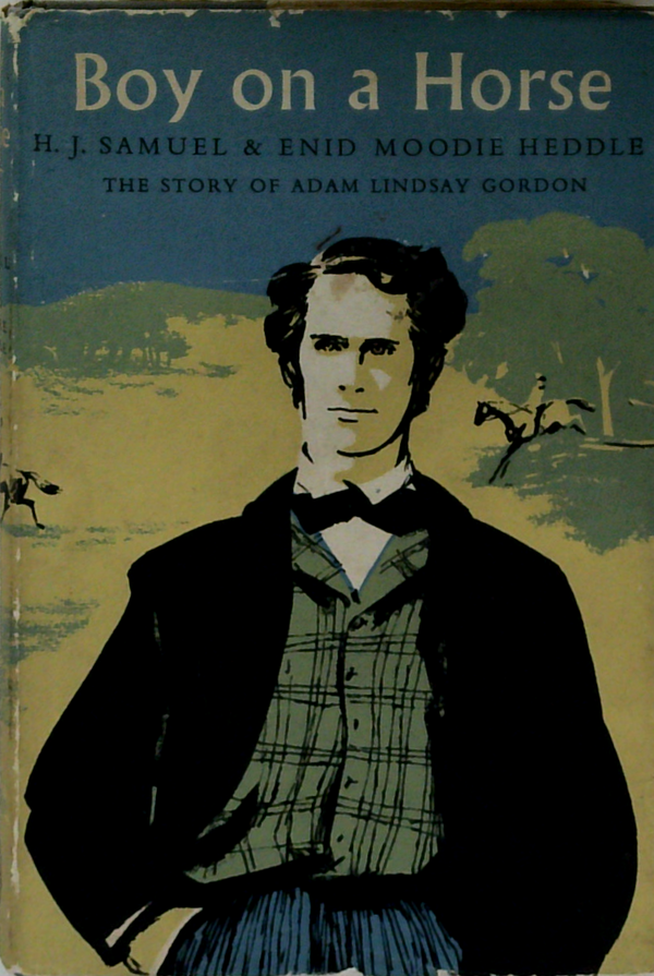 Boy On A Horse: The Story Of Adam Lindsay Gordon
