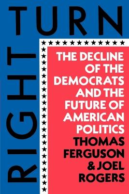 Right Turn: The Decline of the Democrats and the Future of American
