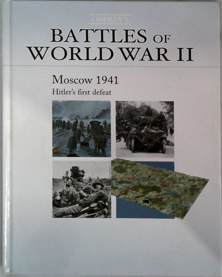 Moscow 1941: Hitler's First Defeat