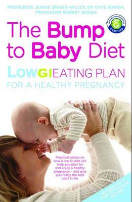 The Bump to Baby Diet: Low GI Eating Plan for Conception, Pregnancy
