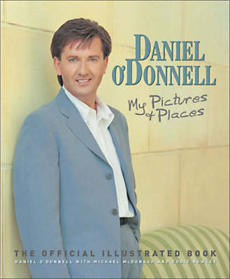 Daniel O'Donnell: My Pictures and Places