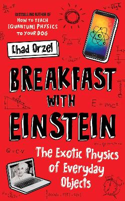 Breakfast with Einstein: The Exotic Physics of Everyday Objects