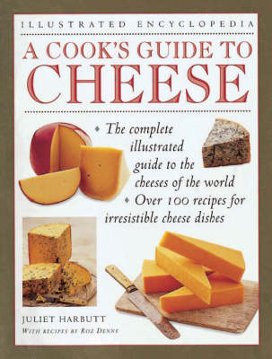A Cook's Guide to Cheese: An Authoritative, Fact Packed Guide to the