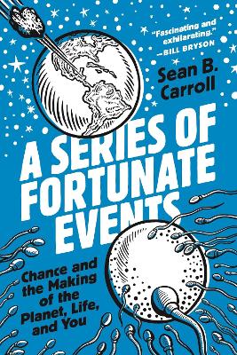 A Series of Fortunate Events: Chance and the Making of the Planet,