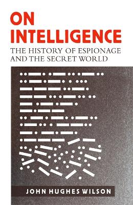 On Intelligence: The History of Espionage and the Secret World