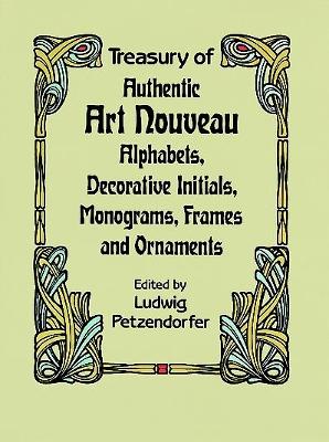 Treasury of Authentic Art Nouveau: Alphabets, Decorative Initials,