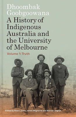 Dhoombak Goobgoowana: A History of Indigenous Australia and the