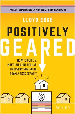 Positively Geared: How to Build a Multi-Million-Dollar Property