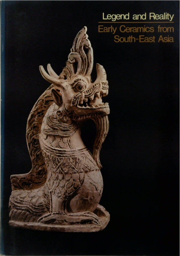 Legend and Reality: Early Ceramics from South-East Asia