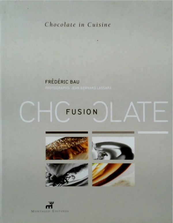 Chocolate Fusion: Chocolate in Cuisine