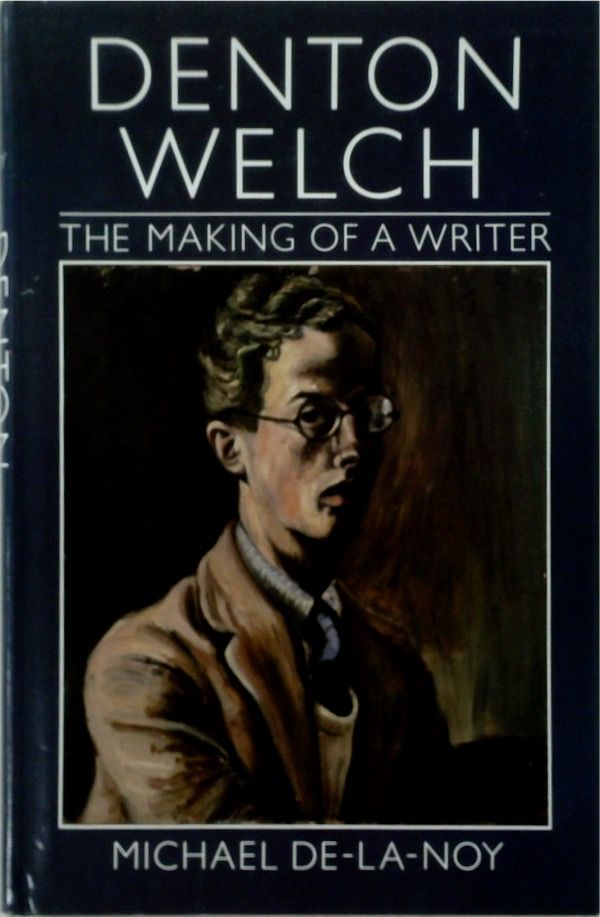 Denton Welch: The Making of a Writer