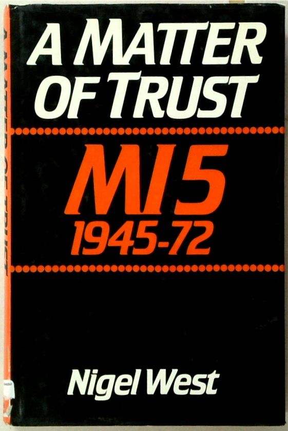 A Matter of Trust: MI5 1945-72