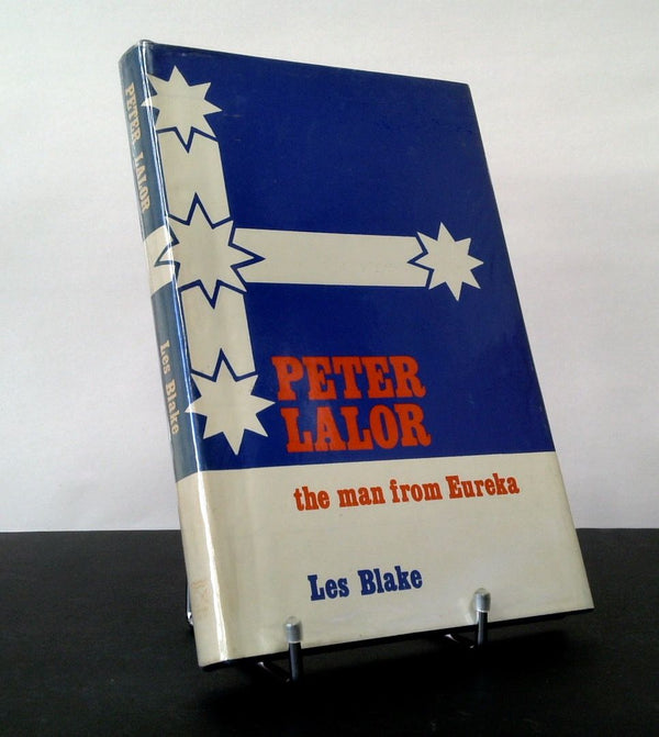 Peter Lalor: The Man from Eureka (SIGNED)