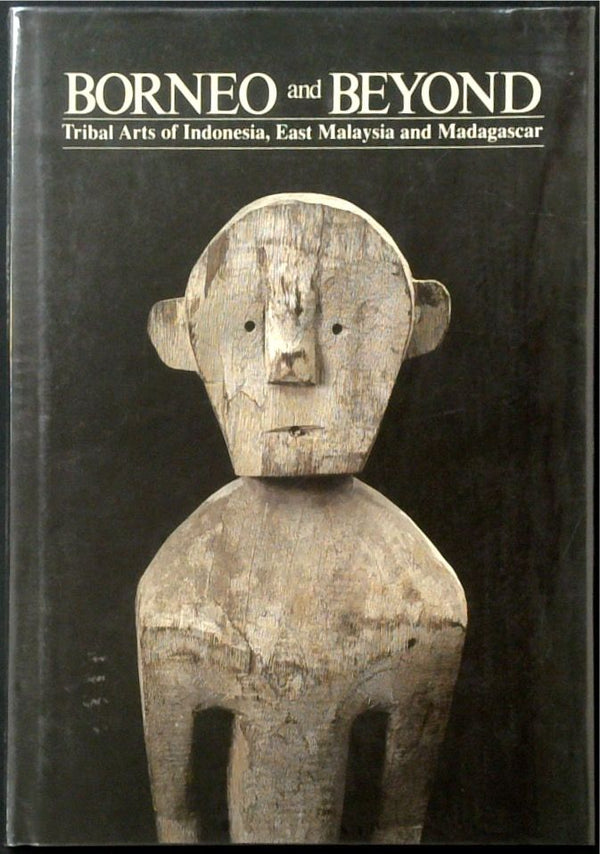 Borneo and Beyond: Tribal Arts of Indonesia, East Malaysia and Madagascar