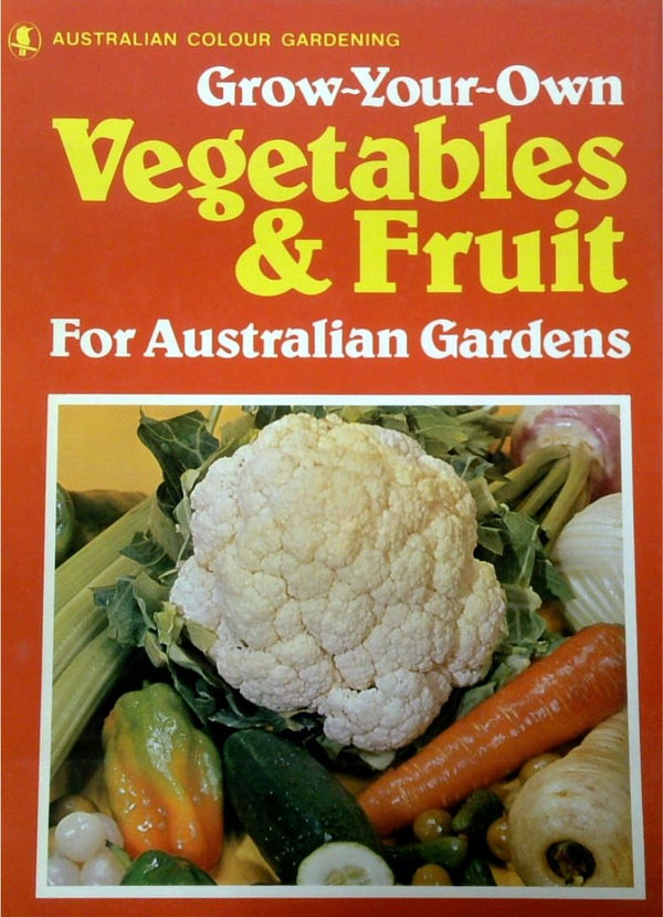 Grow Your Own Vegetable and Fruit for Australian Gardens