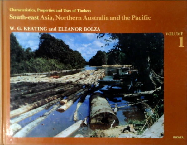 Characteristics, Properties and Uses of Timbers. Volume 1. South-east Asia, Northern Australia and the Pacific