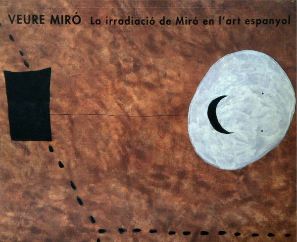 Veure Miro: La Irradiacio de Miro En L'Art Espanyol