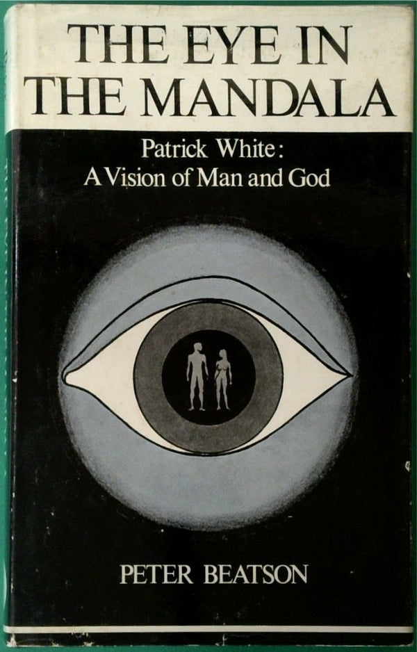 The Eye In The Mandala - Patrick White: A Vision Of Man And God